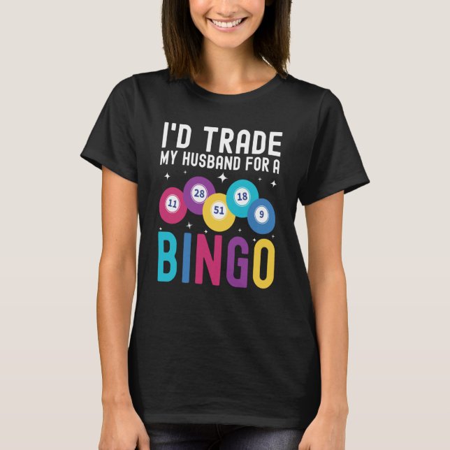 I'd trade my husband for a Bingo Player T Shirt (Framsida)