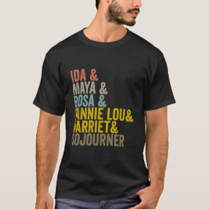 Ida Maya Rosa Fannie Lou Harriet Sojournaliner Fun T Shirt