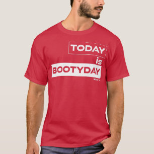 Idag är Bootyday Beast on Gym Motivation Fitness T Shirt