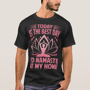 Idag är den bästa dagen att namnge hemma Yoga 1 T Shirt