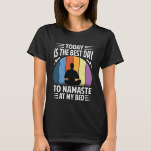 Idag är den bästa dagen att namnge i min bed Yoga T Shirt