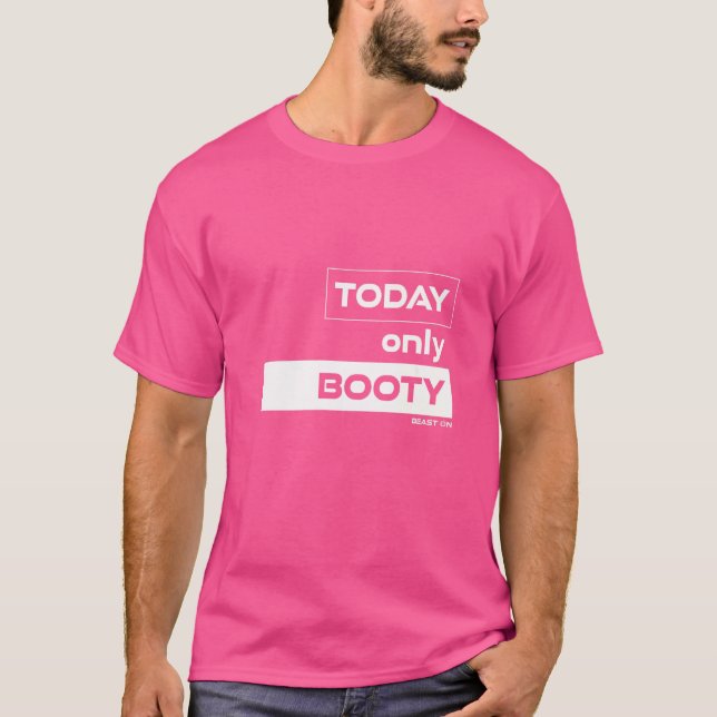 Idag är det bara Booty Workout Gym Motivation Fitn T Shirt (Framsida)