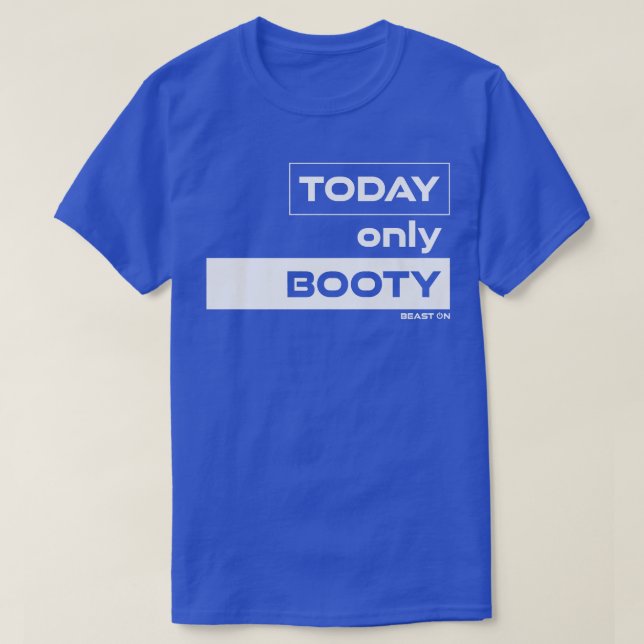 Idag är det bara Booty Workout Gym Motivation Fitn T Shirt (Design framsida)