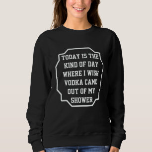 Idag Är Det Den Typen Av Dag Där Jag Önskar Att Vo T Shirt