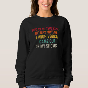 Idag Är Det Den Typen Av Dag Där Jag Önskar Att Vo T Shirt