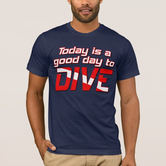 Idag är en Bra dag att dyka upp Tee Shirt (Framsida)