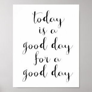 Idag är en bra för en bra dag som poster