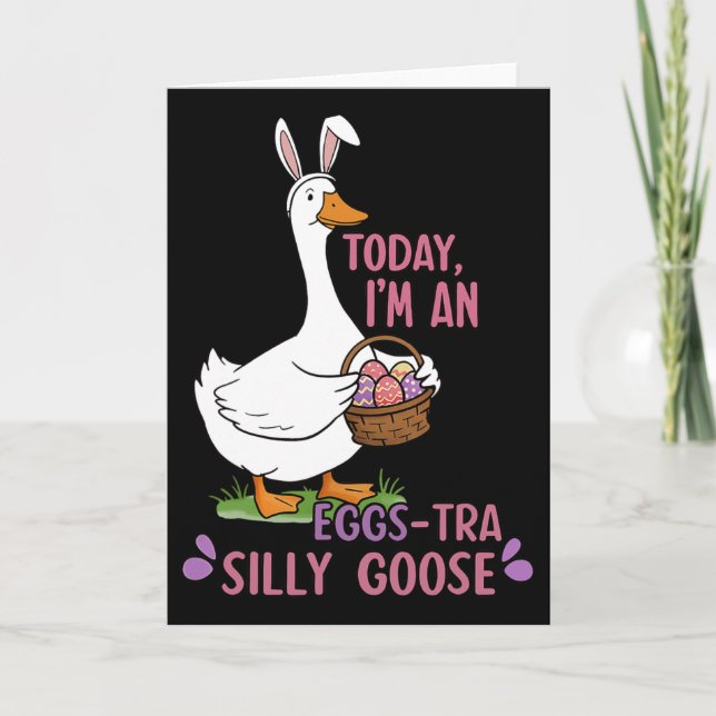 Idag är jag en ägg-extra dum påskgås påskdag  kort (Framsida)