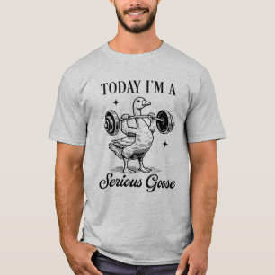 Idag är jag en seriös gås Rolig gås gymträning Fit T Shirt