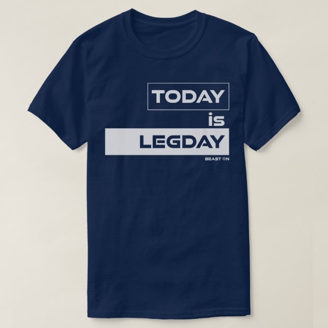 Idag är LegdayBeast OnGym Motivation Fitness Sayi T Shirt (Design framsida)