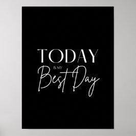 Idag är min bästa Motivationsoffert B & W Poster