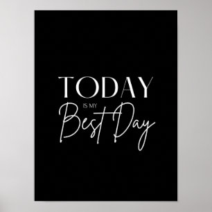 Idag är min bästa Motivationsoffert B & W Poster
