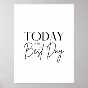 Idag är min bästa Motivationsoffert B & W Poster