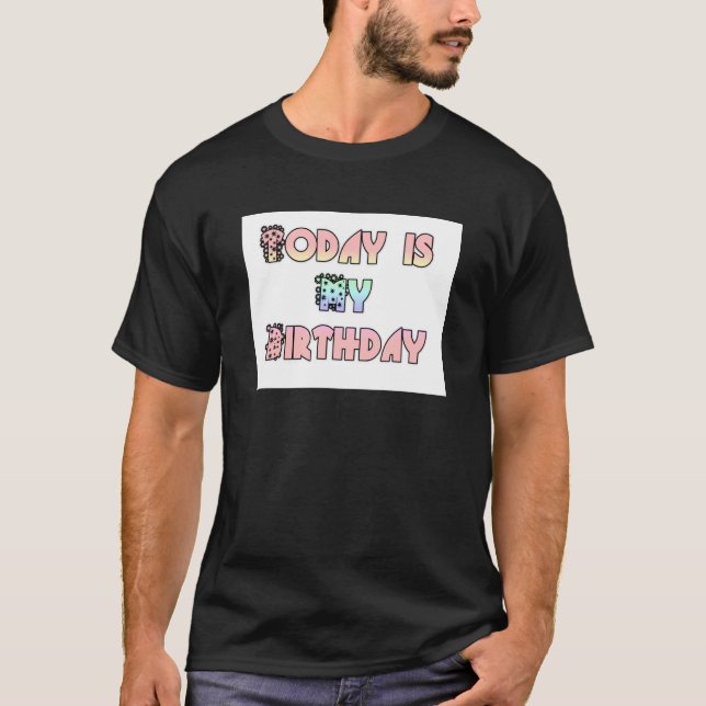 Idag är mitt födelsedagsutskrift tee shirt (Framsida)