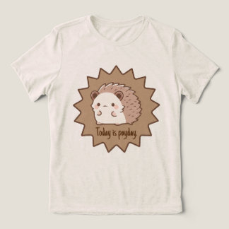 Idag är Payday Lycklig Hedgehog T Shirt