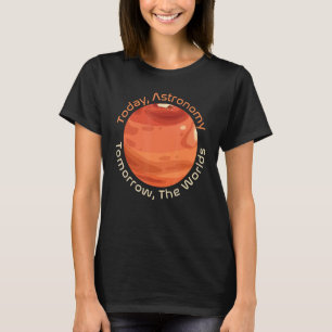 Idag, astronomi, i morgon World Cosmology, S T Shirt