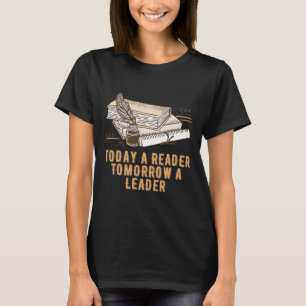 Idag en läsare i morgon en Leader Proud Bookworm H T Shirt