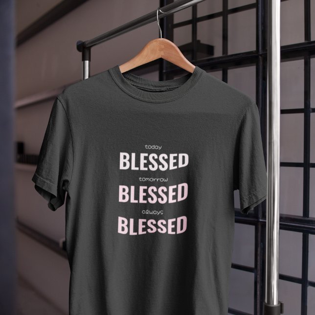 Idag i morgon alltid välsignad t shirt (Skapare uppladdad)