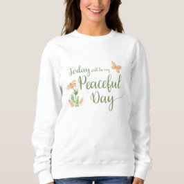 Idag kommer att bli min fridfull dag t shirt