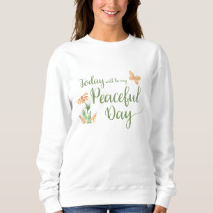 Idag kommer att bli min fridfull dag t shirt