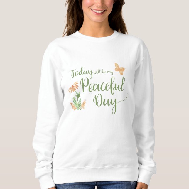 Idag kommer att bli min fridfull dag t shirt (Framsida)