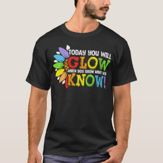 Idag kommer du att lysa när du visar W vad du vet T Shirt
