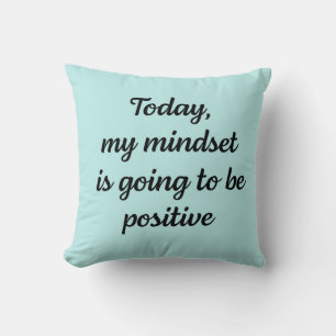 Idag kommer min inställning att vara positiv  kudde