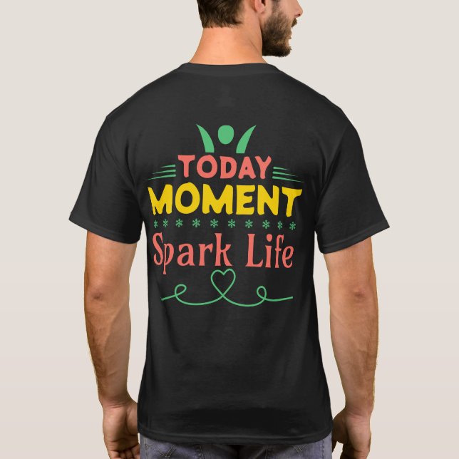 Idag ögonblick, gnista liv t shirt (Baksida)