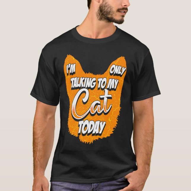 Idag Pratar Jag Endast Med Min Katt T Shirt (Framsida)