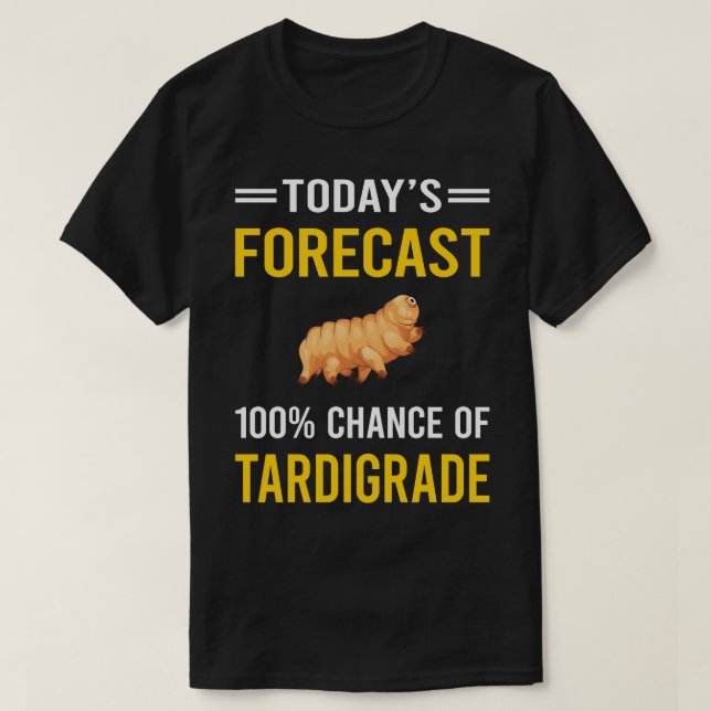 Idag prognos för handelskamrat Tardigrades Tardigr T Shirt (Design framsida)