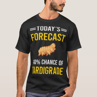 Idag prognos för handelskamrat Tardigrades Tardigr T Shirt