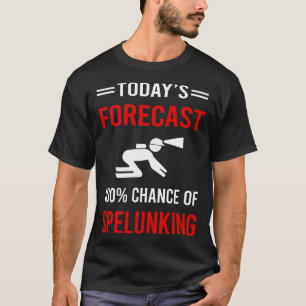 Idag prognostiserad Spelunking Spelunker Speleolog T Shirt