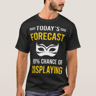 Idag prognostiserar Cosplay Cosplay Cosplay Cospla T Shirt
