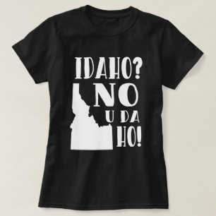 Idaho inte, dig da ho t-shirt