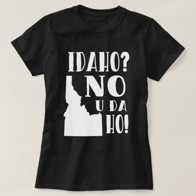 Idaho inte, dig da ho t-shirt (Design framsida)