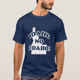 Idaho No Udaho T Shirt