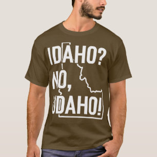 Idaho No Udaho TShirt T Shirt