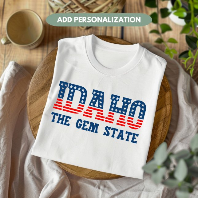 Idaho Patriotic The Gem State Anpassningsbar T Shirt (Skapare uppladdad)