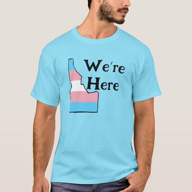 Idaho Trans Pride Anpassade Vi är här T Shirt (Framsida)
