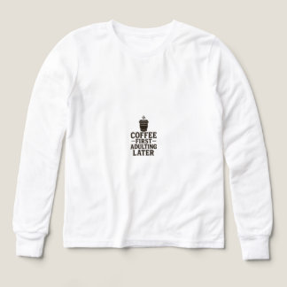 Idé: Kaffe först, Att bli vuxen senare T Shirt