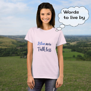 Idécitat för att lyssna mer t shirt