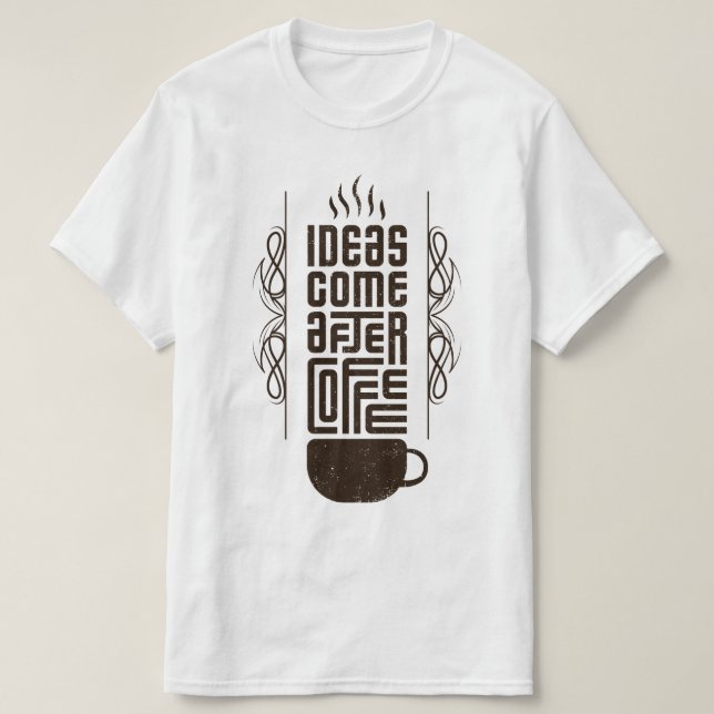 Idéer Kom After Coffee, Trendig Typography Brev T Shirt (Design framsida)