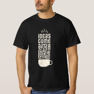 Idéer kom efter kaffe t shirt