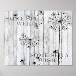 Idéer - vissa ser en Ogräs, andra ser en önskan Poster