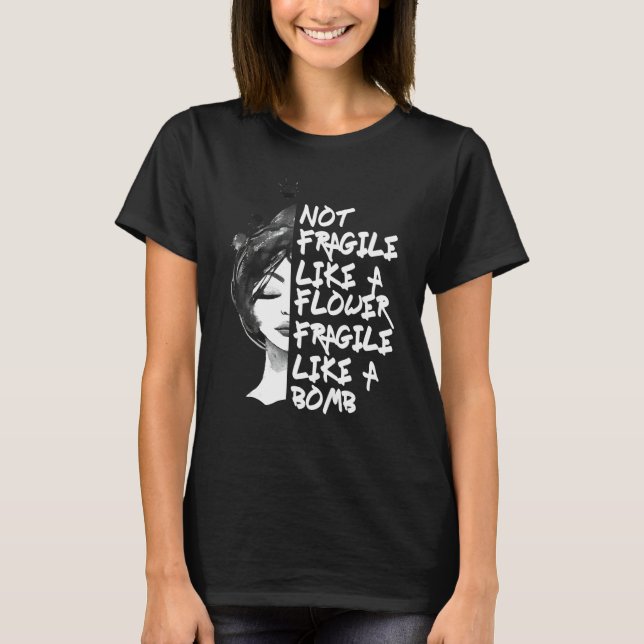 Idén att inte vara delikat som en blomma t shirt (Framsida)