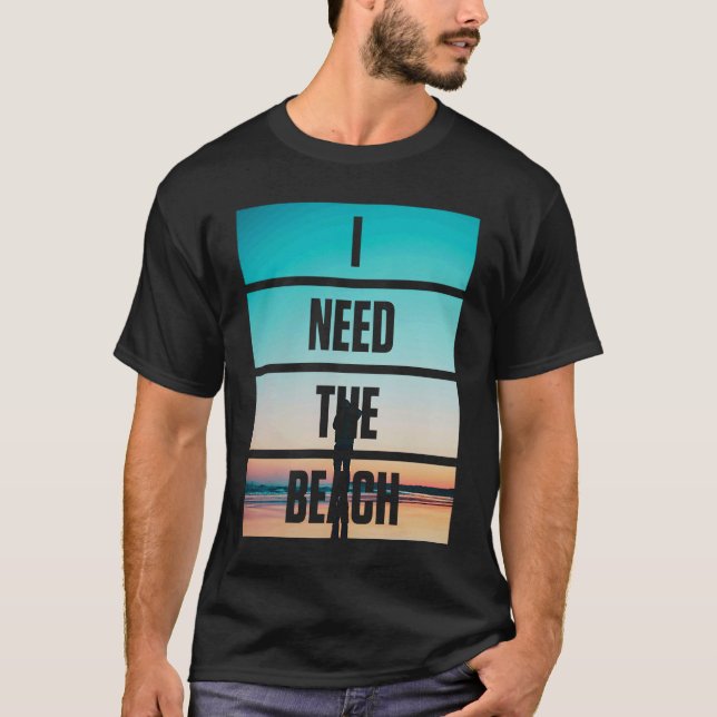 Idén att jag behöver BEACH Photography-apparaten T Shirt (Framsida)