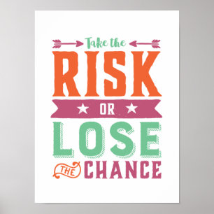 Idén att ta risk eller att förlora chansen poster