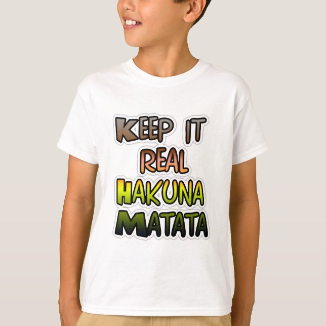 Idén "Behålla it Real Hakuna Matata" Art T Shirt (Framsida)
