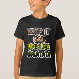 Idén "Behålla it Real Hakuna Matata" Art Tee