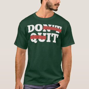 Idén slutar inte, gör det Motivation Gym Workou T Shirt